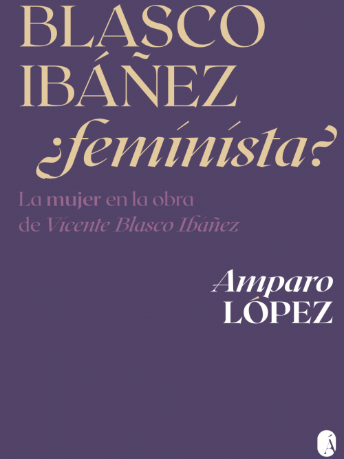 Portada libro Blasco Ibáñez ¿feminista? autora Amparo López